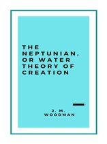 The Neptunian, or Water Theory of Creation (1888)