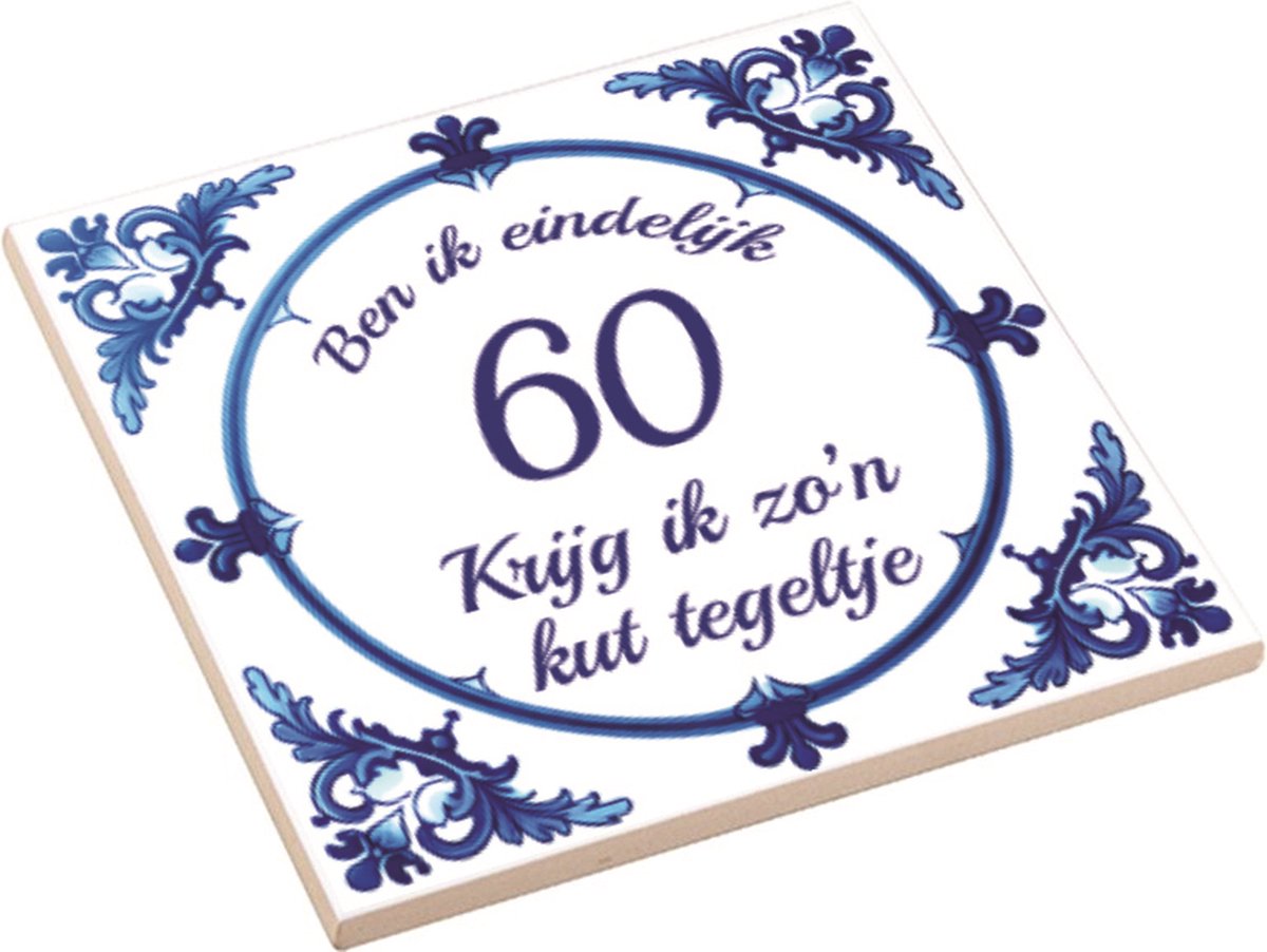 Spreuktegel | Ben Ik Eindelijk 60 Jaar Krijg Ik Zo'n Kut Tegeltje | Kut Tegeltje | Cadeau Verjaardag