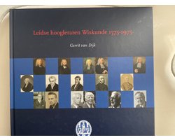 Leidse hoogleraren Wiskunde 1575-1975 door Gerrit van Dijk