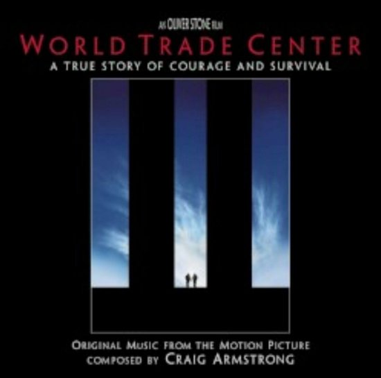 World Trade Center: A True Story of Courage and Survival [Original Music from the Motion Picture]