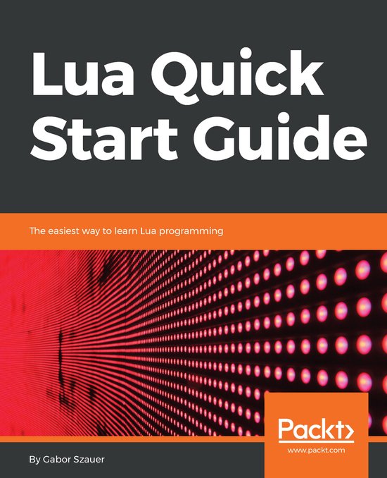 Lua Quick Start Guide | 9781789343229 | Gabor Szauer | Boeken | bol