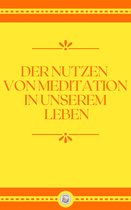 DER NUTZEN VON MEDITATION IN UNSEREM LEBEN