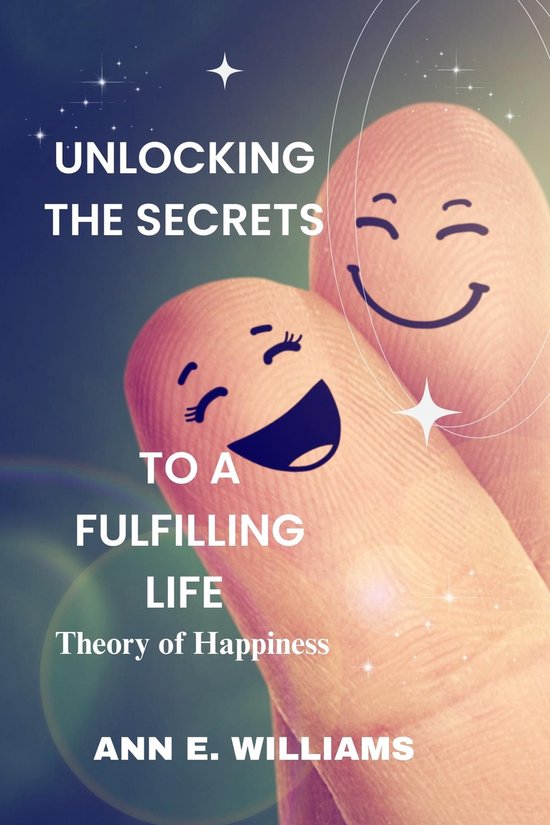 Unlocking the Secrets to a Fulfilling Life: Theory of Happiness (ebook ...