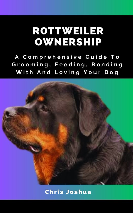ROTTWEILER OWNERSHIP (ebook), Chris Joshua | 1230006369682 | Boeken | bol