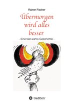 Übermorgen wird alles besser