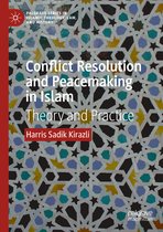 Palgrave Series in Islamic Theology, Law, and History- Conflict Resolution and Peacemaking in Islam