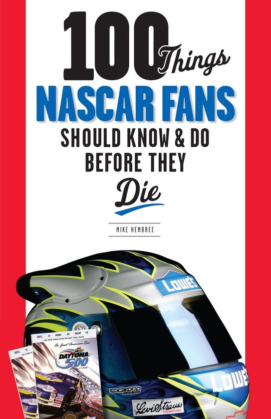 100 Things NASCAR Fans Should Know & Do Before They Die - cover
