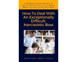 How To Deal With An Exceptionally Difficult, Narcissistic Boss