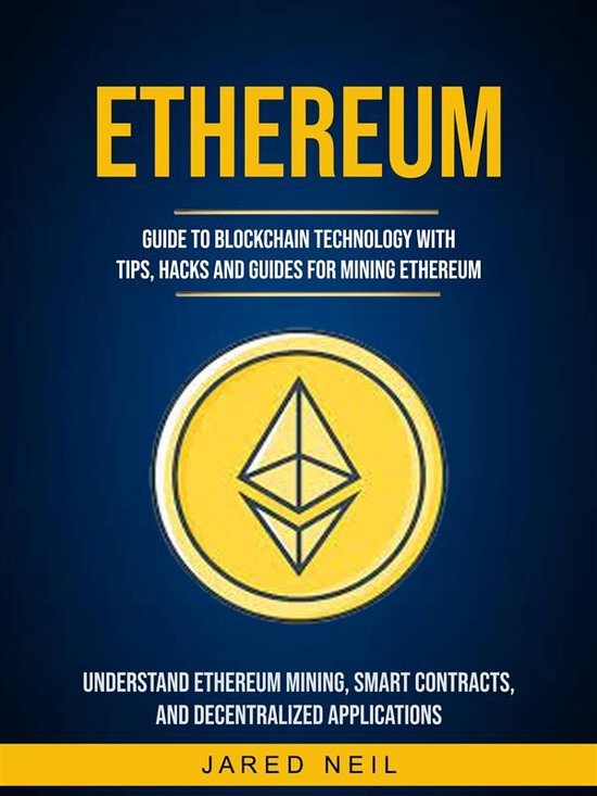 Ethereum: Guide to Blockchain Technology With Tips, Hacks an ... - cover