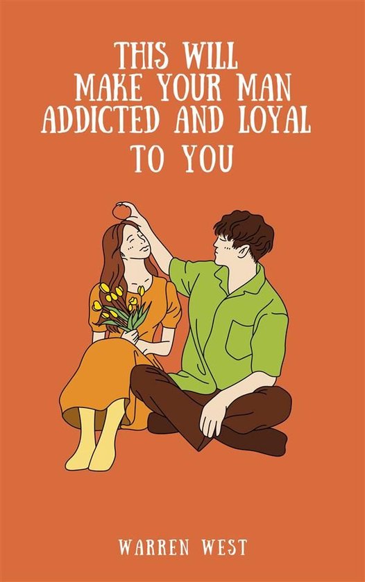 This Will Make Your Man Addicted and Loyal to You - cover
