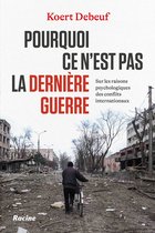 Pourquoi ce n'est pas la dernière guerre