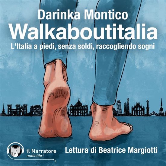 Walkaboutitalia. L'Italia a piedi, senza soldi, raccogliendo ... - cover