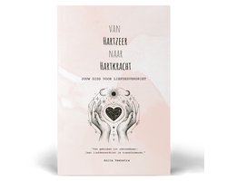 Van Hartzeer naar Hartkracht: Jouw Gids voor Liefdesverdriet - Een Handleiding voor Persoonlijke Groei en Zelfliefde - Affirmaties - Zelfliefde - De Kracht in Jezelf - Liefdesverdriet Verwerken - Werkbladen - Zelfvertrouwen na Relatiebreuk