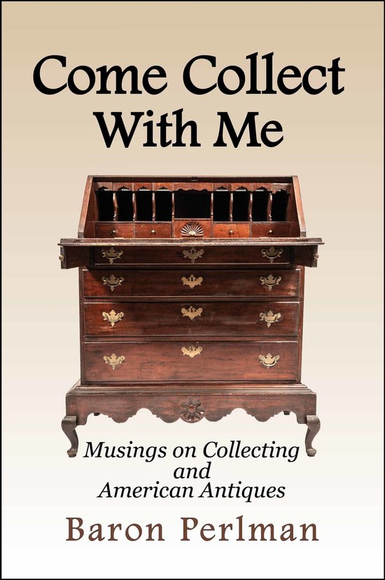 Come Collect with Me: Musings on Collecting and American Ant ... - cover