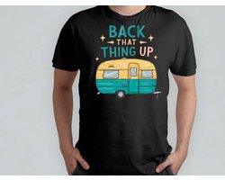 BACK that thing UP - T Shirt - Camping - CampLife - CampVibes - TentLife - Kamperen - KampeerLeven - KampeerVibes - TentLeven
