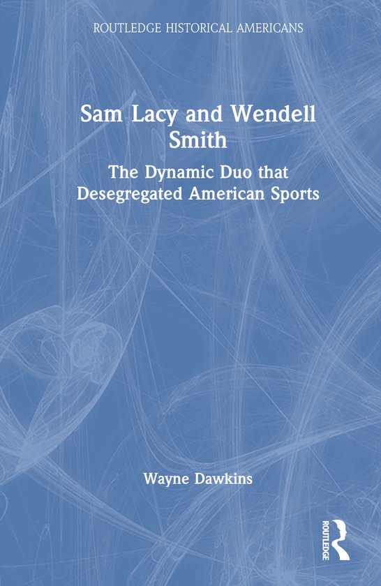 Routledge Historical Americans- Sam Lacy and Wendell Smith - cover