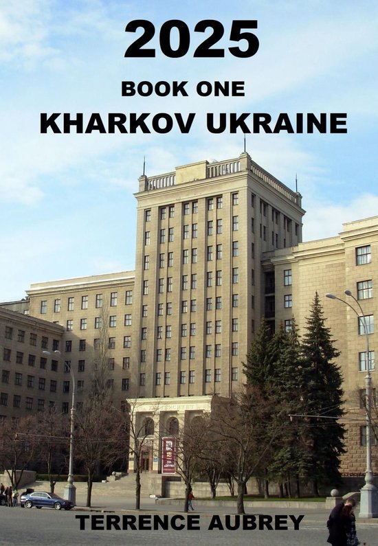 2025 1 - 2025, part one, Kharkov Ukraine (ebook), Terrence Aubrey