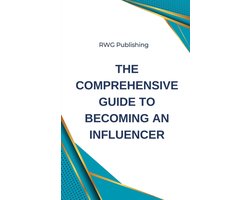 The Comprehensive Guide to Becoming an Influencer