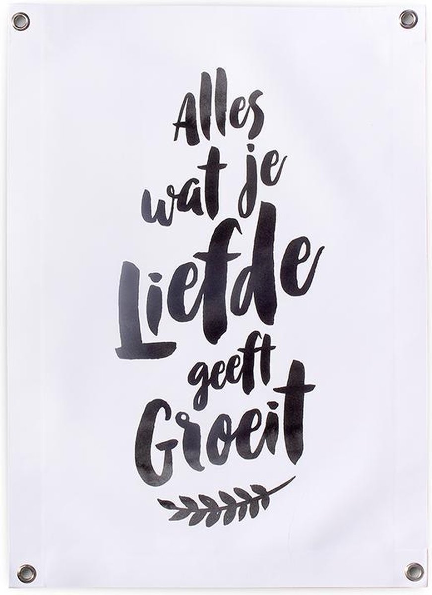 Tuinposter buiten tekst zwart wit quote Alles wat je liefde geeft groeit 50x70