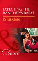 Texas Extreme 3 - Expecting The Rancher's Baby? (Mills & Boon Desire) (Texas Extreme, Book 3)