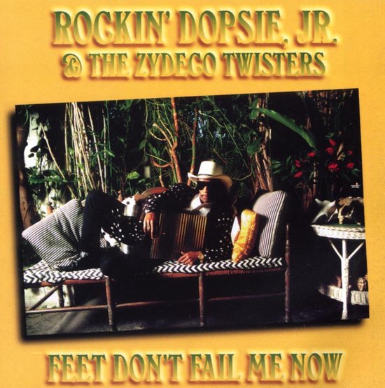 Feet Don't Fail Me Now, Rockin' Dopsie Jr. & The Zydeco Twisters CD