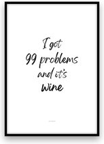 Poster: I got 99 problems and it's wine - A4 formaat