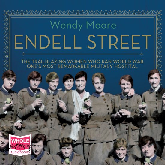 Endell Street: The Suffragette Surgeons of World War One - cover