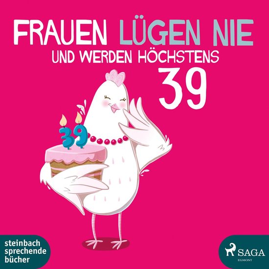 Frauen lügen nie und werden höchstens 39 - cover