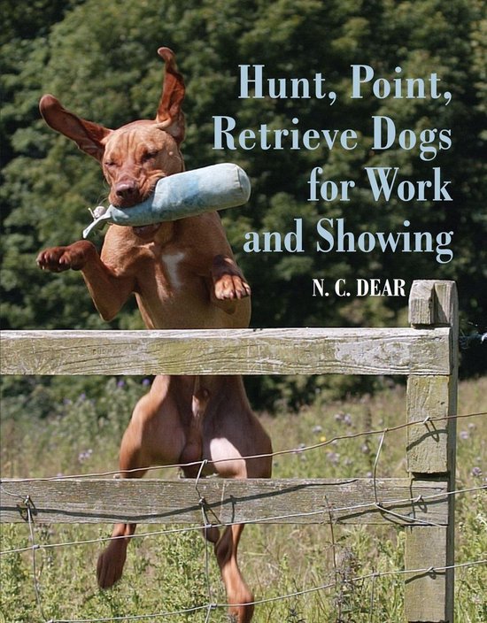 Hunt-Point-Retrieve Dogs for Work and Showing - cover