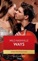 Daughters of Country 2 - Wild Nashville Ways (Mills & Boon Desire) (Daughters of Country, Book 2)