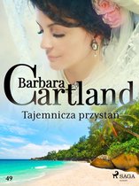 Ponadczasowe historie miłosne Barbary Cartland 49 - Tajemnicza przystań - Ponadczasowe historie miłosne Barbary Cartland