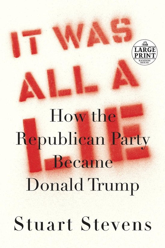 It Was All a Lie How the Republican Party Became Donald Trum ... - cover
