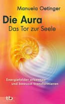 Boek cover Die Aura – Das Tor zur Seele: Energiefelder erkennen und bewusst transformieren van Manuela Oetinger
