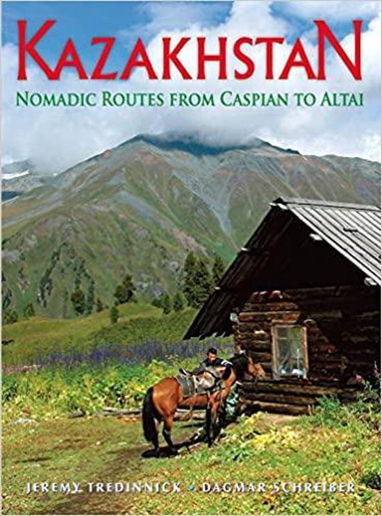 Kazakhstan: Nomadic Routes from Caspian to Altai, Dagmar Schreiber ...