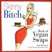 Skinny Bitch Book Of Vegan Swaps