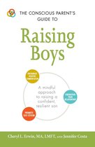 Conscious Parent's Guide to Raising Boys