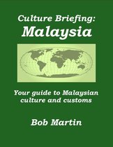 Culture Briefings - Culture Briefing: Malaysia - Your guide to Malaysian culture and customs