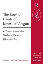 Crusade Texts in Translation - The Book of Deeds of James I of Aragon
