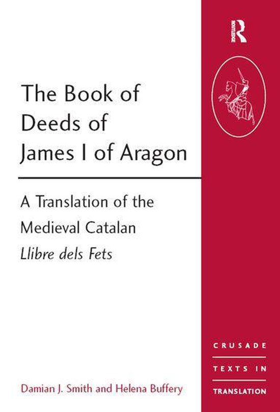 Crusade Texts in Translation - The Book of Deeds of James I  ... - cover