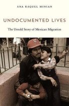 Undocumented Lives: The Untold Story of Mexican Migration