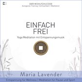 Einfach Frei | Yoga Meditation mit Entspannungsmusik | Entspannung für Wellness | Meditation für Pause und Sport