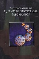 Encyclopaedia Of Quantum Statistical Mechanics, Quantum Mechanics Elementary Notations And Technical Advances