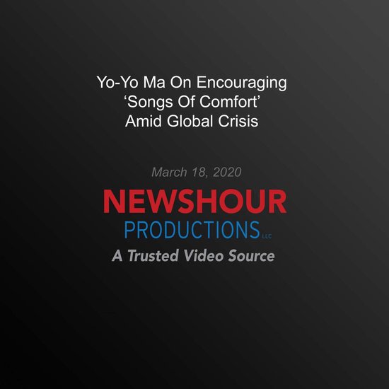 Yo-Yo Ma On Encouraging "Songs Of Comfort' Amid Global Crisis