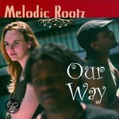 Melodic Rootz - Our Way (CD)