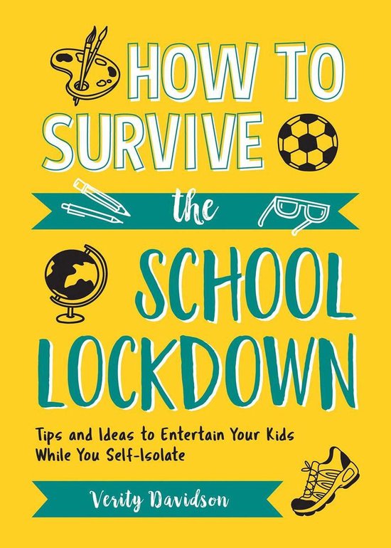 How to Survive the School Lockdown Tips and Ideas to Entertain Your