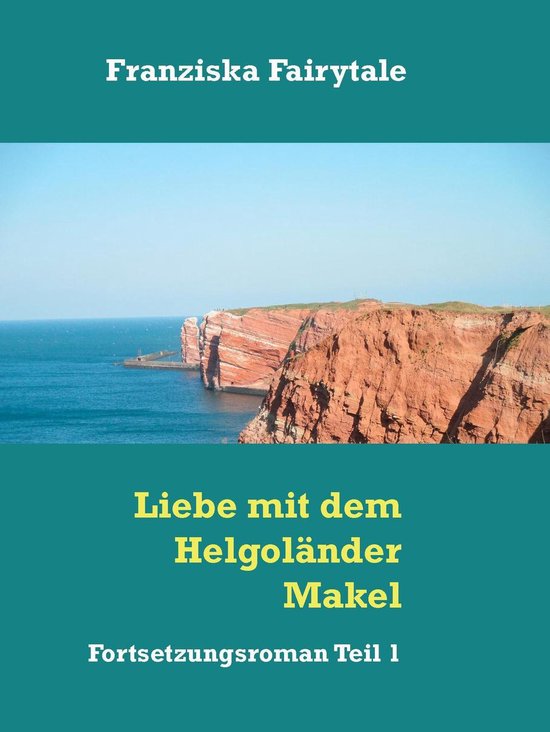Liebe mit dem Helgoländer Makel 1 - Liebe mit dem Helgoländer Makel