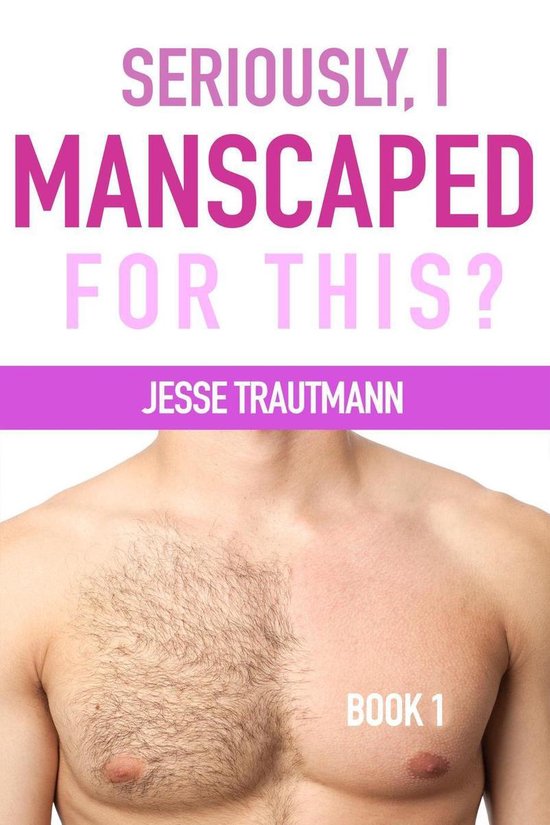 Seriously, I Manscaped for This? 1 - Seriously, I Manscaped  ... - cover