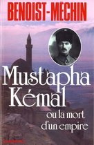 Histoire- Mustapha Kemal Ou La Mort D'Un Empire