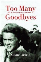 The Azrieli Series of Holocaust Survivor Memoirs - Too Many Goodbyes: The Diaries of Susan Garfield