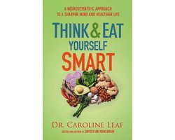 Omslag van Think and Eat Yourself Smart A Neuroscientific Approach to a Sharper Mind and Healthier Life